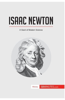 Isaac Newton: A Giant of Modern Science by 50minutes