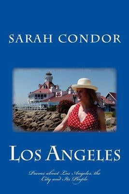 Los Angeles: Poems about Los Angeles, the City and Its People by Condor-Fisher, Sarah P.