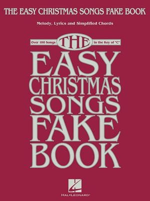 The Easy Christmas Songs Fake Book: 100 Songs in the Key of C by Hal Leonard Corp