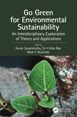 Go Green for Environmental Sustainability: An Interdisciplinary Exploration of Theory and Applications by Savarimuthu Sj, Xavier