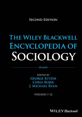 The Wiley Blackwell Encyclopedia of Sociology, 12 Volumes by Ritzer, George