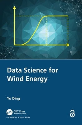 Data Science for Wind Energy by Ding, Yu