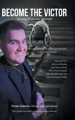 Become the Victor: Turning Trials into Triumph by Guerra (Victortheinspiration), Victor