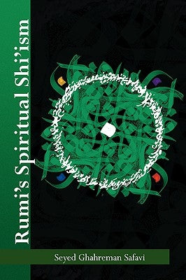Rumi's Spiritual Shi'ism by Safavi, Seyed Ghahreman