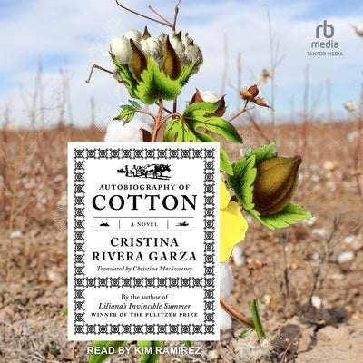Autobiography of Cotton by Garza, Cristina Rivera