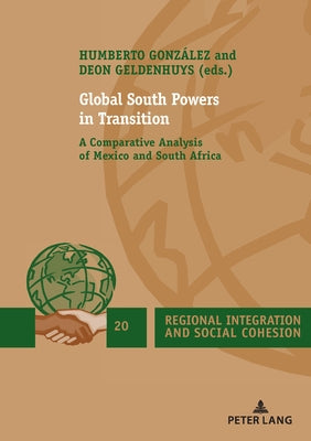 Global South Powers in Transition: A Comparative Analysis of Mexico and South Africa by Koff, Harlan