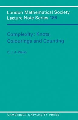Complexity: Knots, Colourings and Counting by Welsh, Dominic