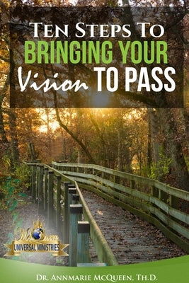 Ten Steps to Bring Your Vision to Pass by McQueen, Th D. Annmarie