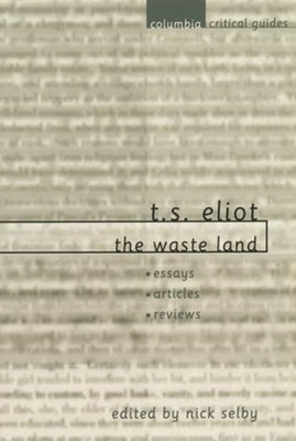 T. S. Eliot the Waste Land by Selby, Nick