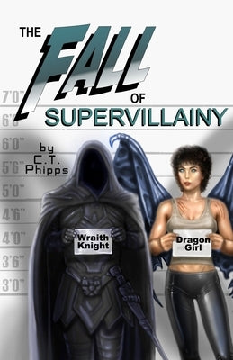 The Fall of Supervillainy by Phipps, C. T.
