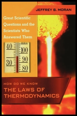 How Do We Know the Laws of Thermodynamics by Moran, Jeffrey