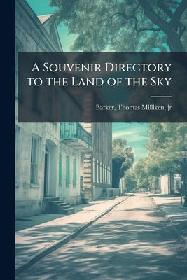 A Souvenir Directory to the Land of the Sky by [Barker, Thomas Milliken Jr. ]. [From Ol