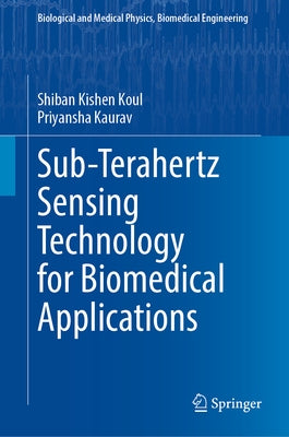 Sub-Terahertz Sensing Technology for Biomedical Applications by Koul, Shiban Kishen