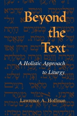 Beyond the Text: A Holistic Approach to Liturgy by Hoffman, Lawrence A.