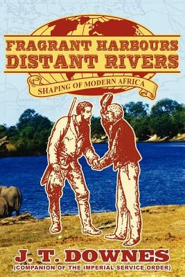 Fragrant Harbours - Distant Rivers by Downes, John T.