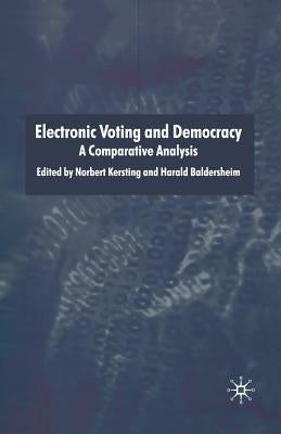 Electronic Voting and Democracy: A Comparative Analysis by Kersting, N.