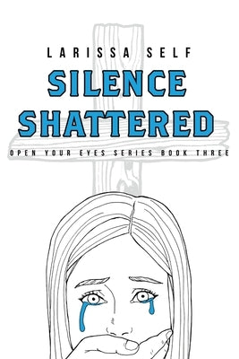 Silence Shattered by Self, Larissa