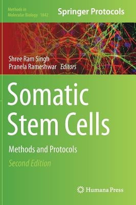 Somatic Stem Cells: Methods and Protocols by Singh, Shree RAM