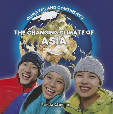 The Changing Climate of Asia by Kummer, Patricia K.