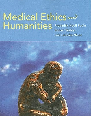 Medical Ethics and Humanities by Paola, Frederick Adolf