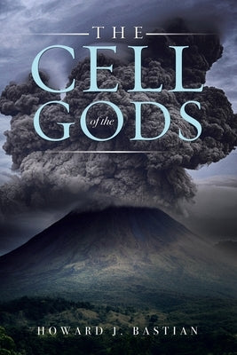 The Cell of Gods by Bastian, Howard