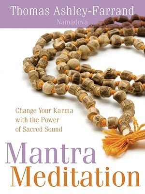 Mantra Meditation: Change Your Karma with the Power of Sacred Sound by Ashley-Farrand, Thomas