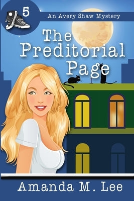 The Preditorial Page: An Avery Shaw Mystery by Lee, Amanda M.