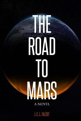 The Road to Mars by Faltot, J. C. L.