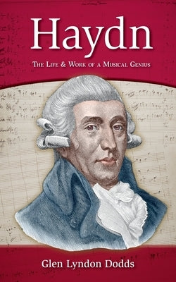 Haydn - the Life & Work of a Musical Genius by Dodds, Glen Lyndon