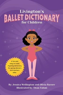 Livington's Ballet Dictionary for Children by Barner, Olivia