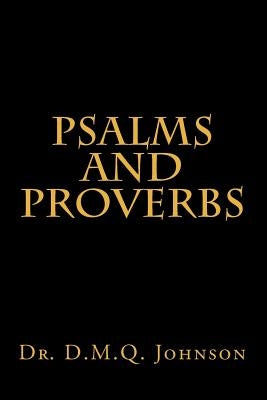 Psalms and Proverbs by Johnson, D. M. Q.