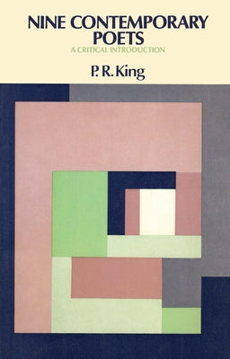 Nine Contemporary Poets: A Critical Introduction by King, P. R.