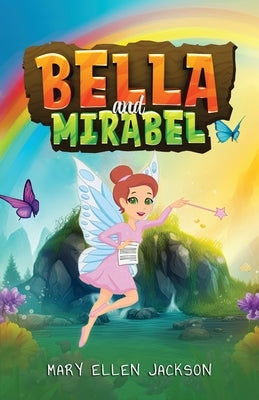 Bella and Mirabel: Messages of Delight between an Earth Spirit and her Human Sister by Jackson, Mary Ellen