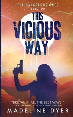 This Vicious Way by Dyer, Madeline