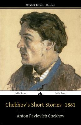 Chekhov's Short Stories - 1881 by Richardson, Tony J.