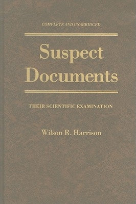 Suspect Documents: Their Scientific Examination by Harrison, Wilson R.