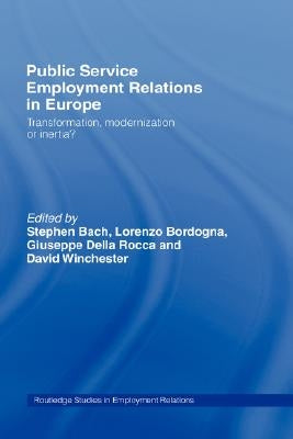 Public Service Employment Relations in Europe: Transformation, Modernization or Inertia? by Bach, Stephen