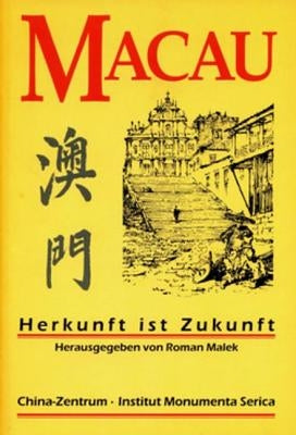 Macau: Herkunft Ist Zukunft by Malek, Roman