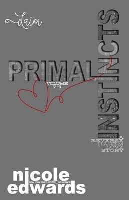Claim: Primal Instincts Volume 7-9 by Edwards, Nicole