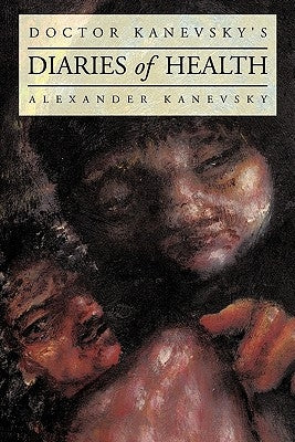 Doctor Kanevsky's Diaries of Health by Kanevsky, Alexander