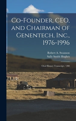 Co-founder, CEO, and Chairman of Genentech, Inc., 1976-1996: Oral History Transcript / 200 by Hughes, Sally Smith