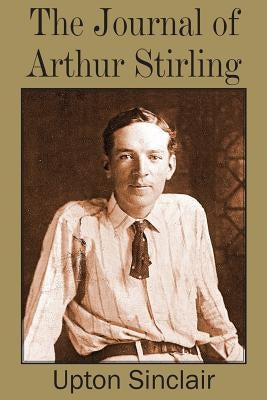 Journal of Arthur Stirling by Sinclair, Upton
