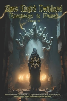 Chaos Magick Deciphered- Knowledge is Power by Ka, Asamod
