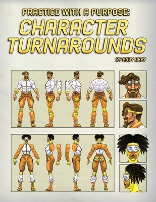 Practice With a Purpose: Character Turnarounds by Gray, Andy