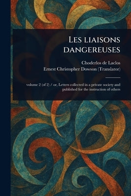 Les Liaisons Dangereuses by Laclos, Choderlos De