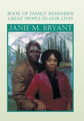 Book of Family Remember Great People in Our Lives by Bryant, Janie M.