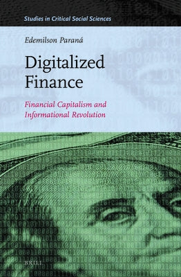 Digitalized Finance: Financial Capitalism and Informational Revolution by Paraná