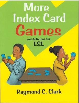 More Index Card Games and Activities for English by Clark, Raymond C.
