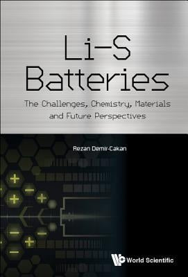 Li-S Batteries: The Challenges, Chemistry, Materials, and Future Perspectives by Demir-Cakan, Rezan