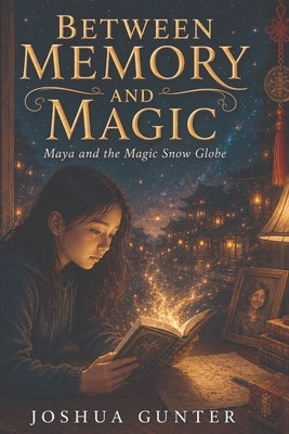 Between Memory and Magic by Gunter, Joshua Raymond